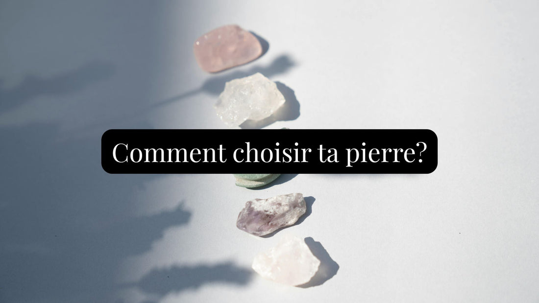 Comment choisir ta pierre 🌈 : intuition, besoins & chakras